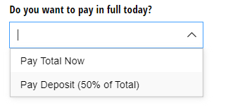 Ask the customer if they want to pay in full or pay a 50% deposit.