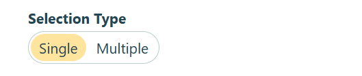 Set Selection Type to Single or Multiple.