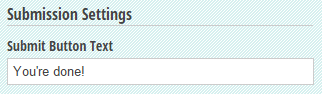 Submission Settings with Submit Button Text saying You're done!